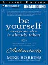 Be Yourself, Everyone Else is Already Taken